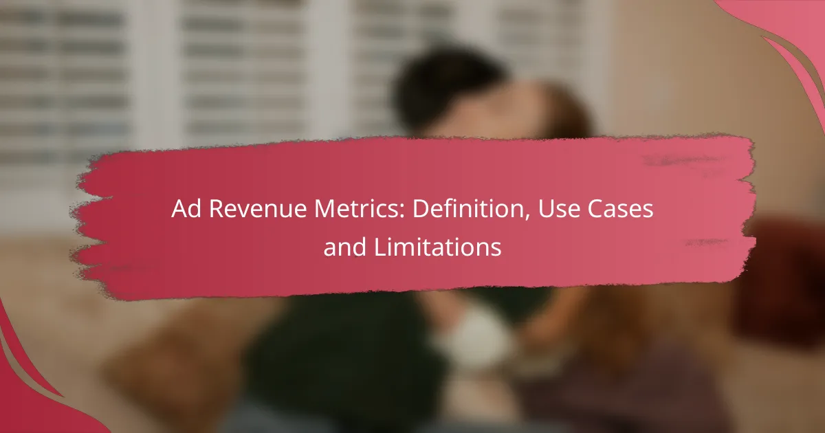 Ad Revenue Metrics: Definition, Use Cases and Limitations