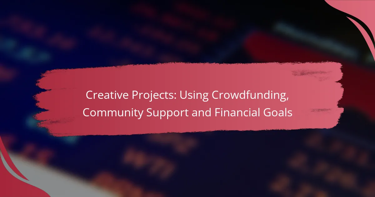Creative Projects: Using Crowdfunding, Community Support and Financial Goals