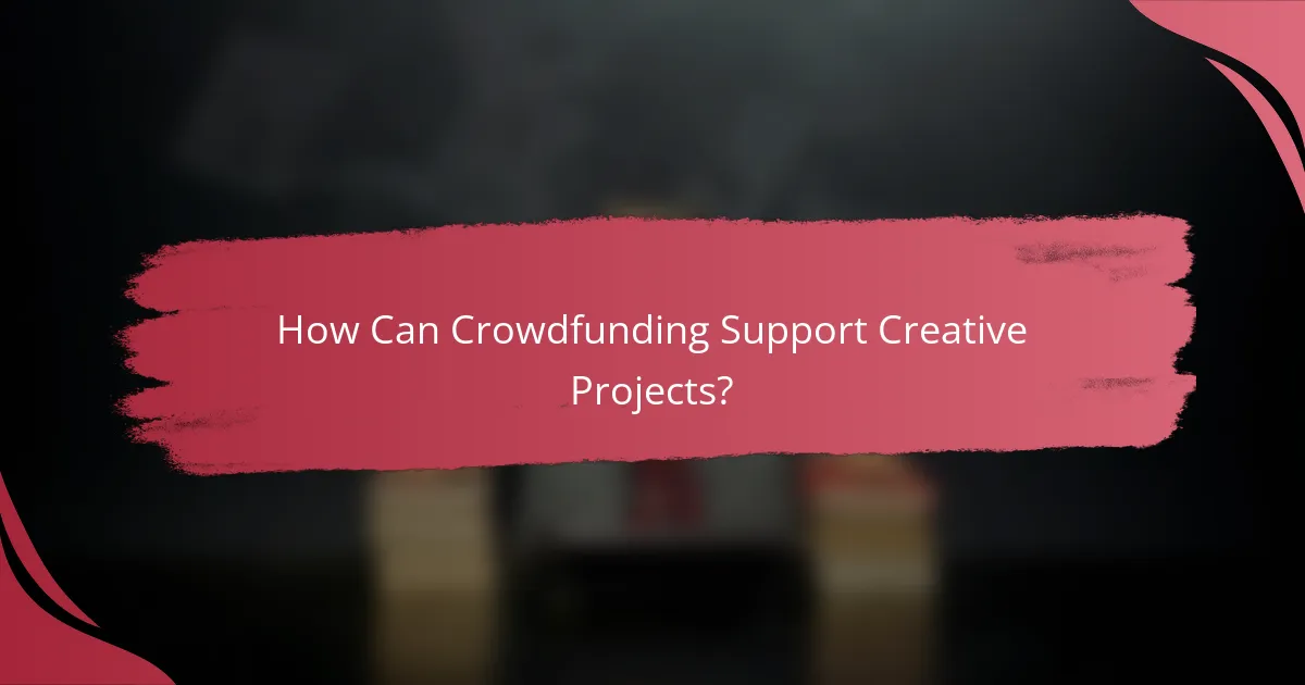 How Can Crowdfunding Support Creative Projects?
