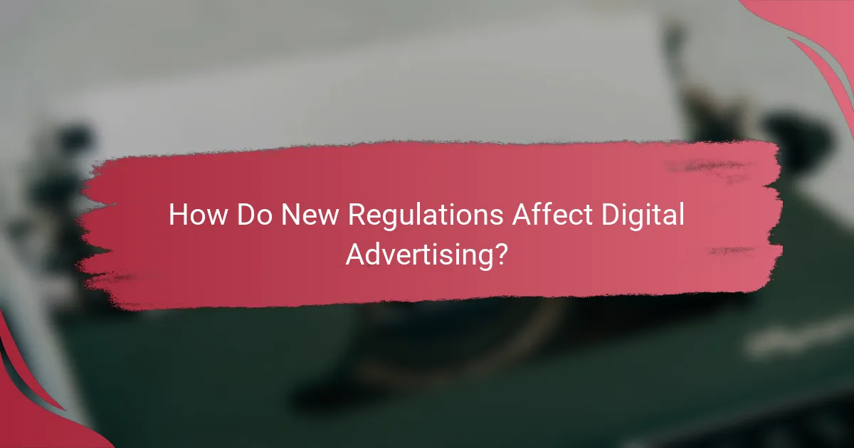 How Do New Regulations Affect Digital Advertising?