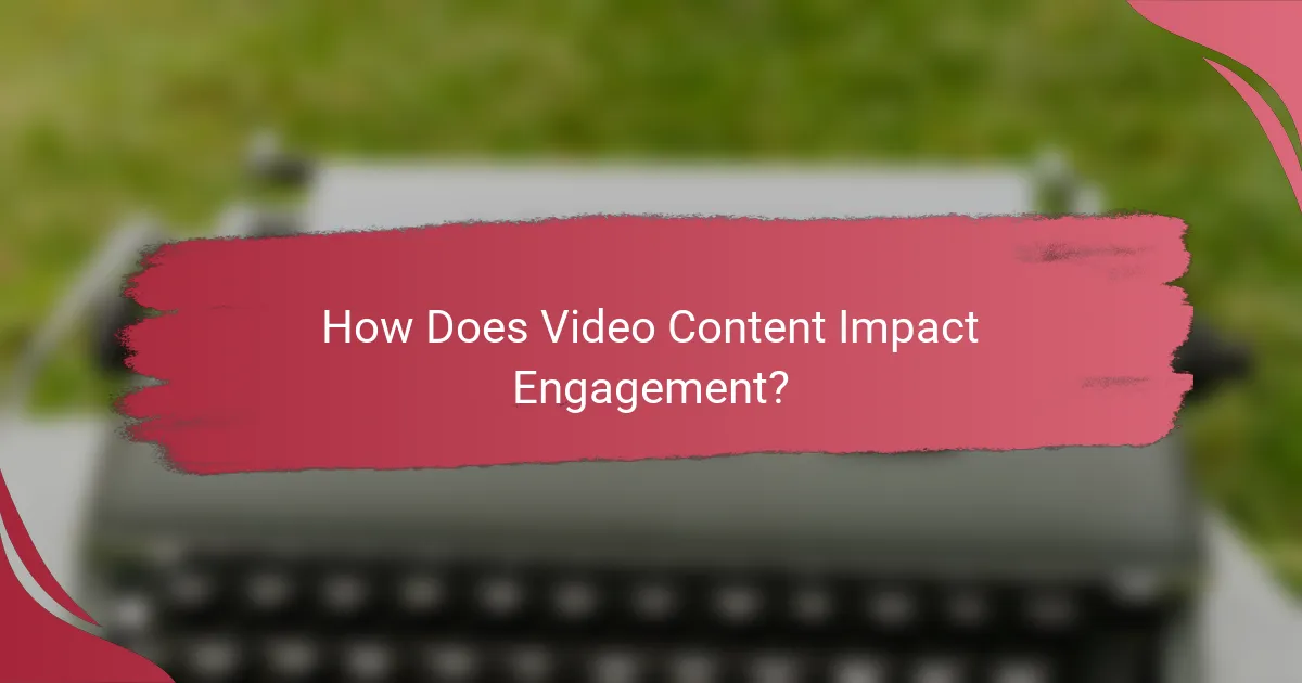 How Does Video Content Impact Engagement?