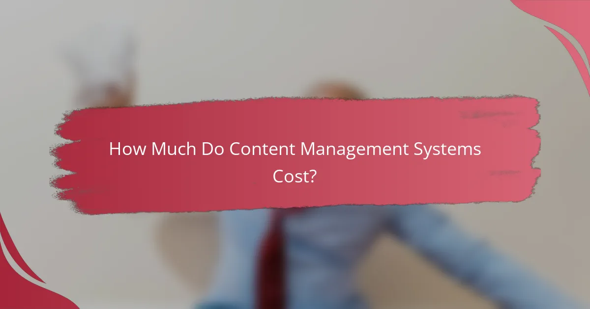 How Much Do Content Management Systems Cost?