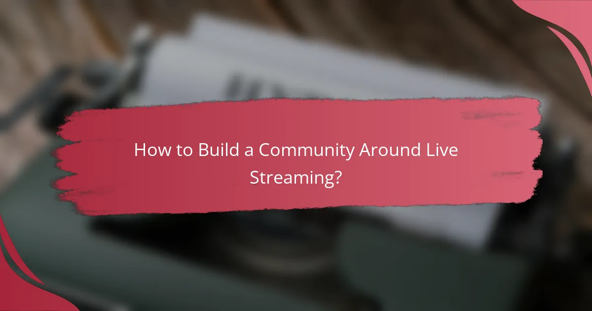 How to Build a Community Around Live Streaming?