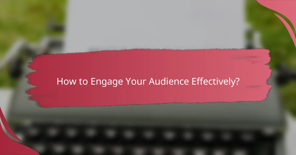 How to Engage Your Audience Effectively?