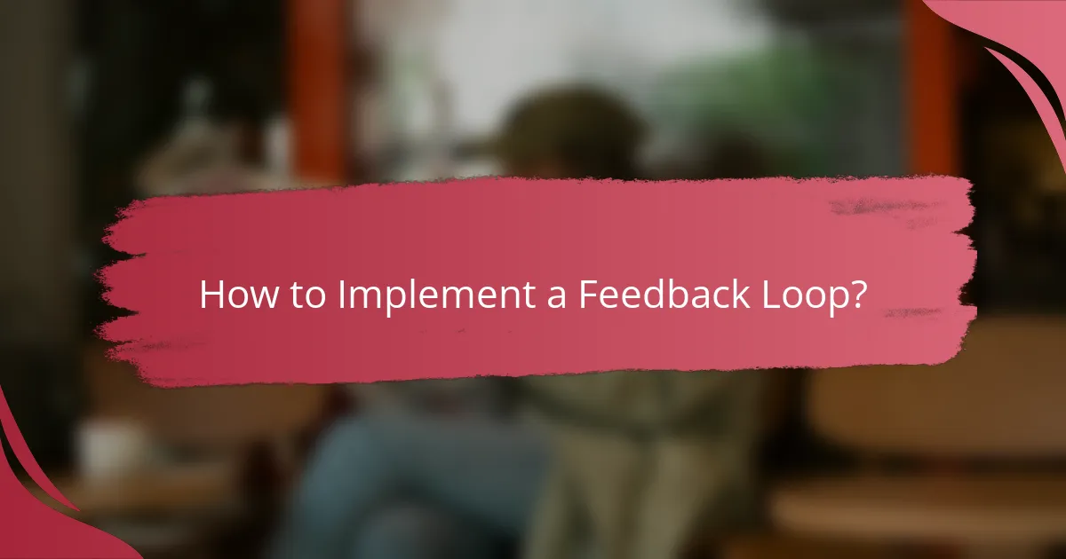 How to Implement a Feedback Loop?