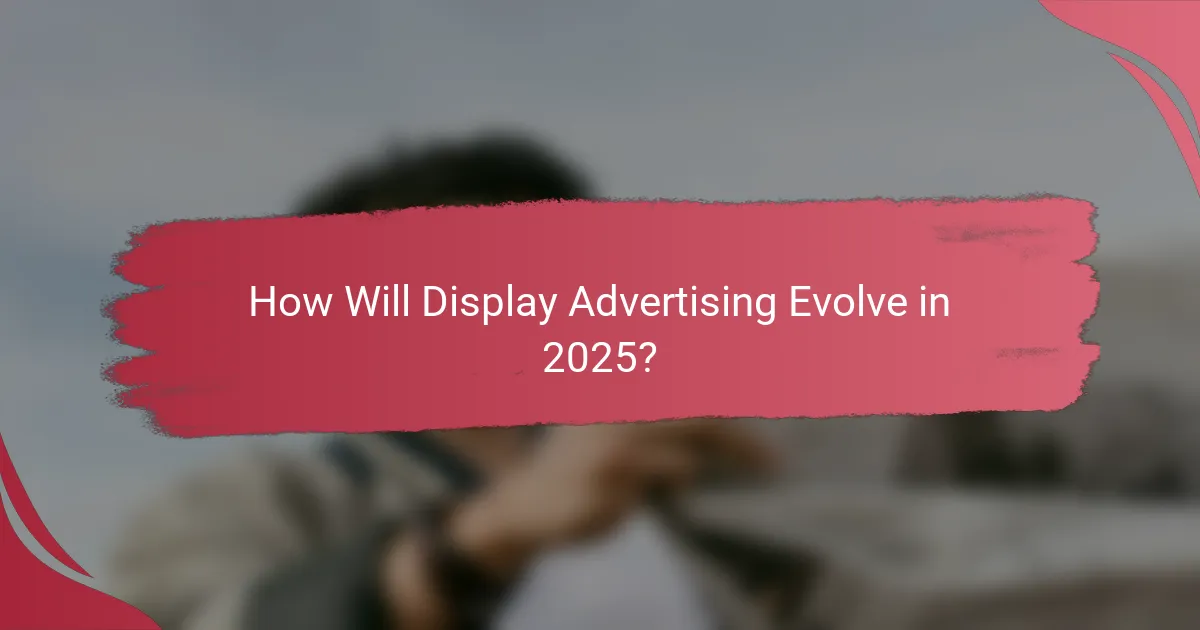 How Will Display Advertising Evolve in 2025?
