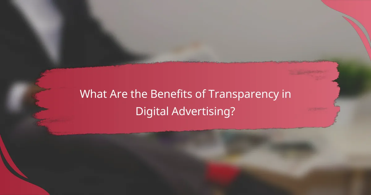 What Are the Benefits of Transparency in Digital Advertising?