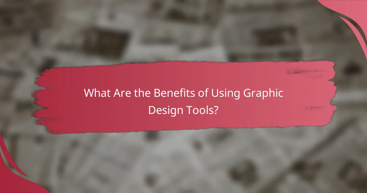 What Are the Benefits of Using Graphic Design Tools?