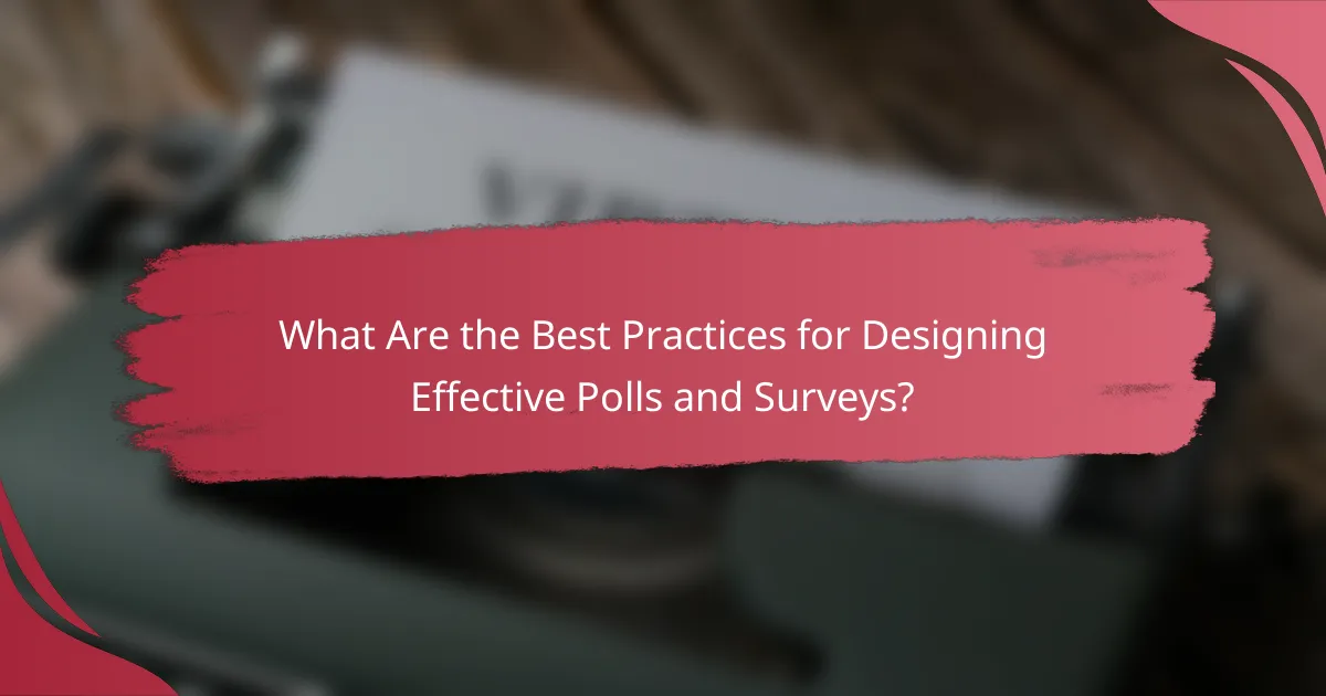 What Are the Best Practices for Designing Effective Polls and Surveys?