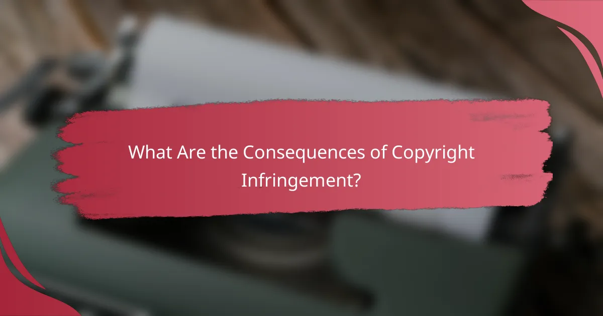 What Are the Consequences of Copyright Infringement?