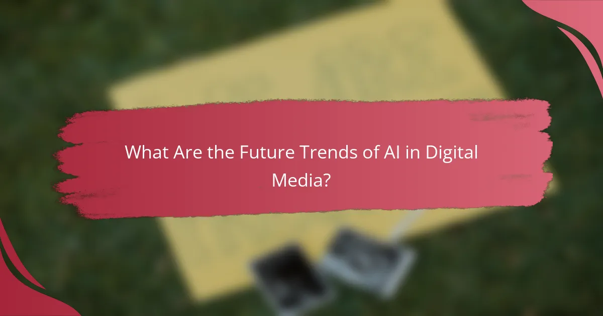 What Are the Future Trends of AI in Digital Media?
