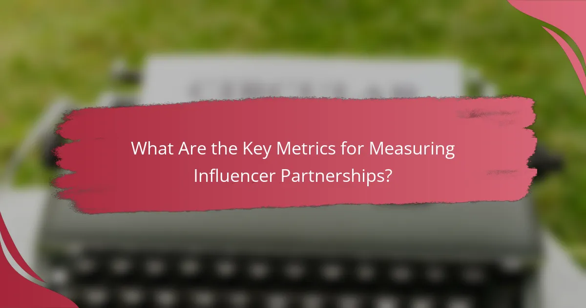 What Are the Key Metrics for Measuring Influencer Partnerships?