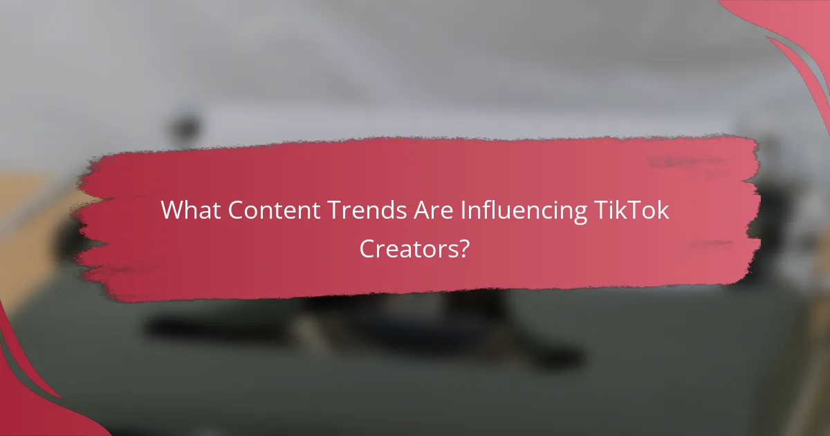 What Content Trends Are Influencing TikTok Creators?