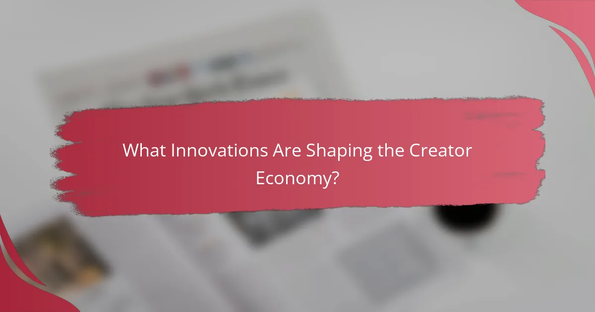 What Innovations Are Shaping the Creator Economy?