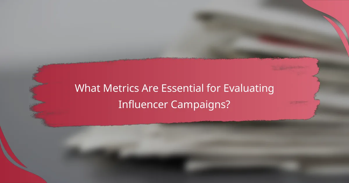 What Metrics Are Essential for Evaluating Influencer Campaigns?