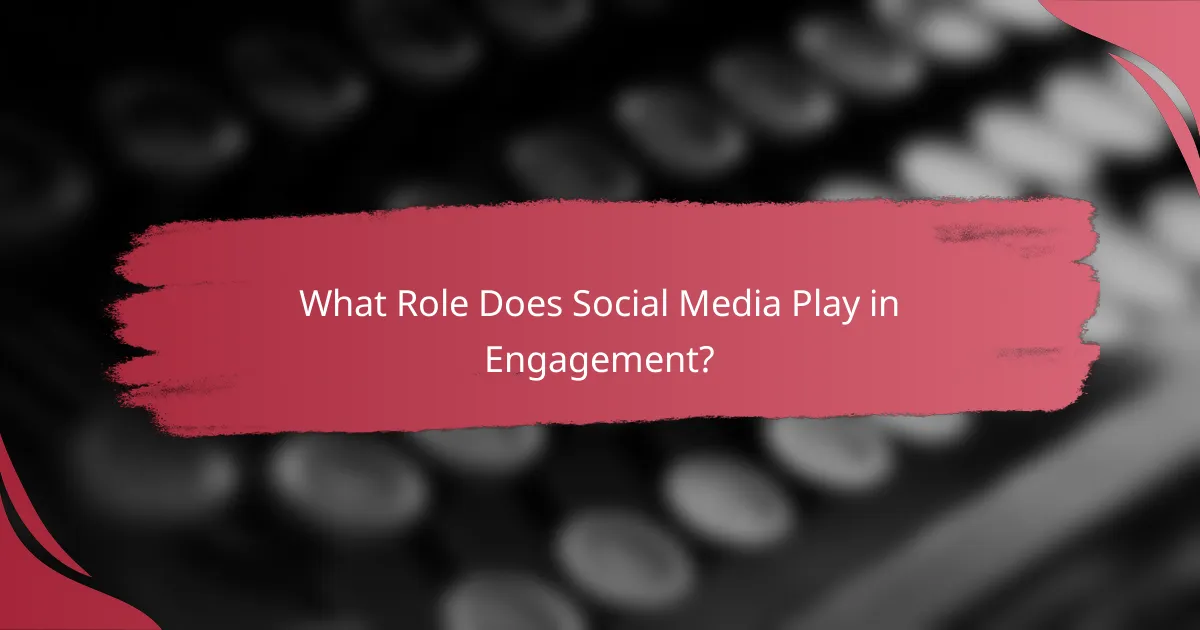 What Role Does Social Media Play in Engagement?