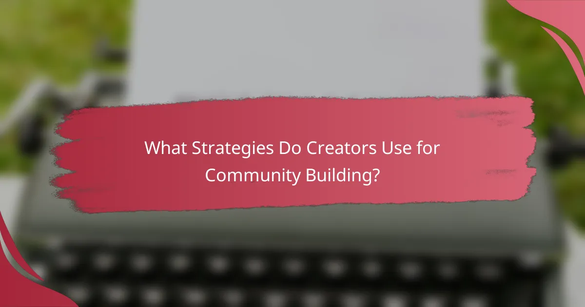 What Strategies Do Creators Use for Community Building?