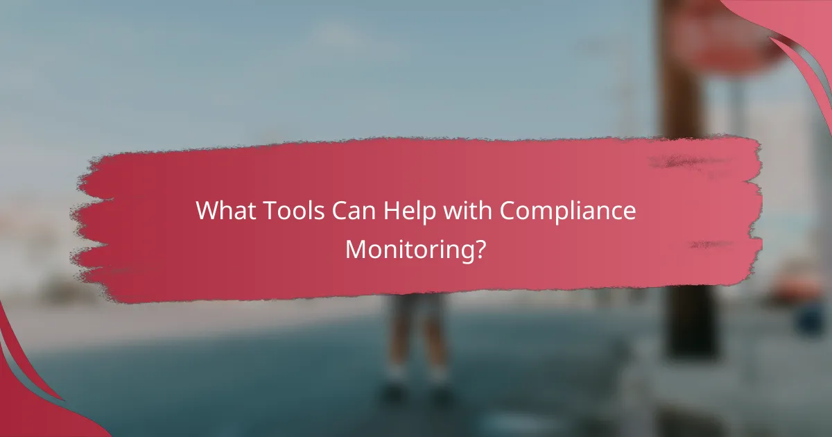 What Tools Can Help with Compliance Monitoring?