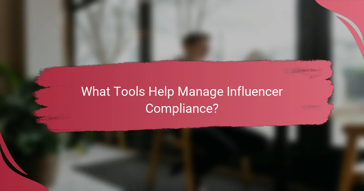 What Tools Help Manage Influencer Compliance?