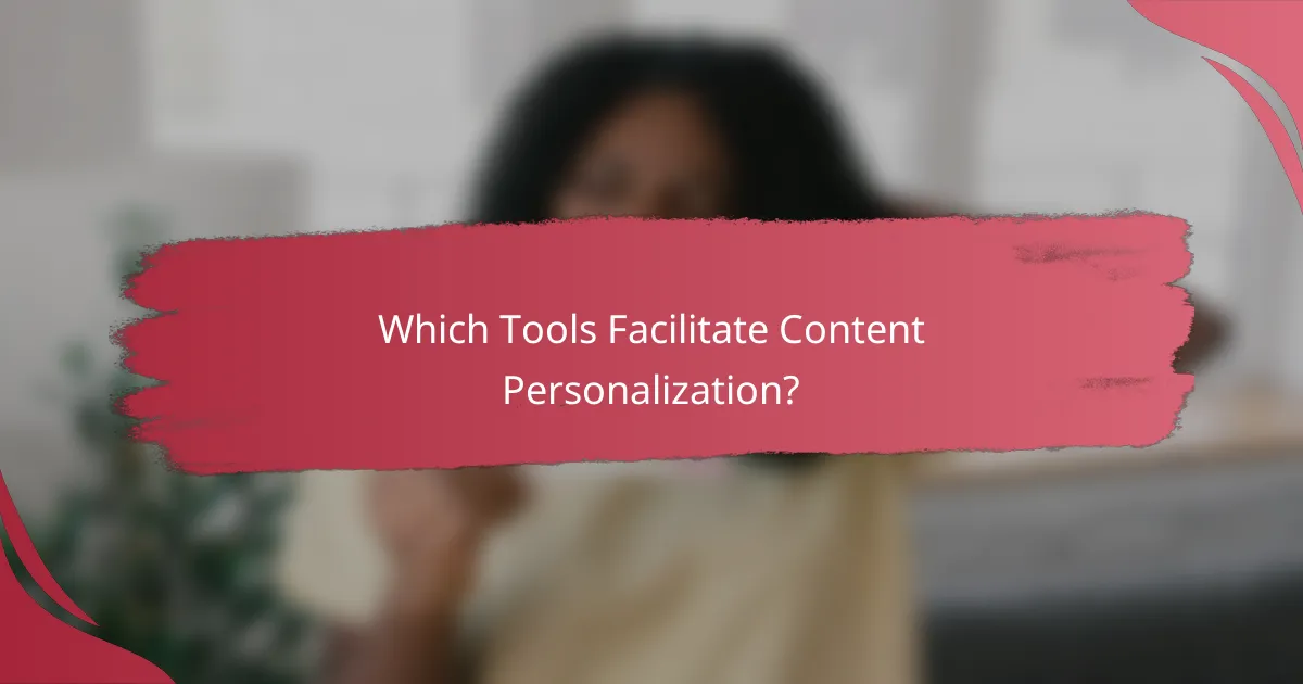 Which Tools Facilitate Content Personalization?
