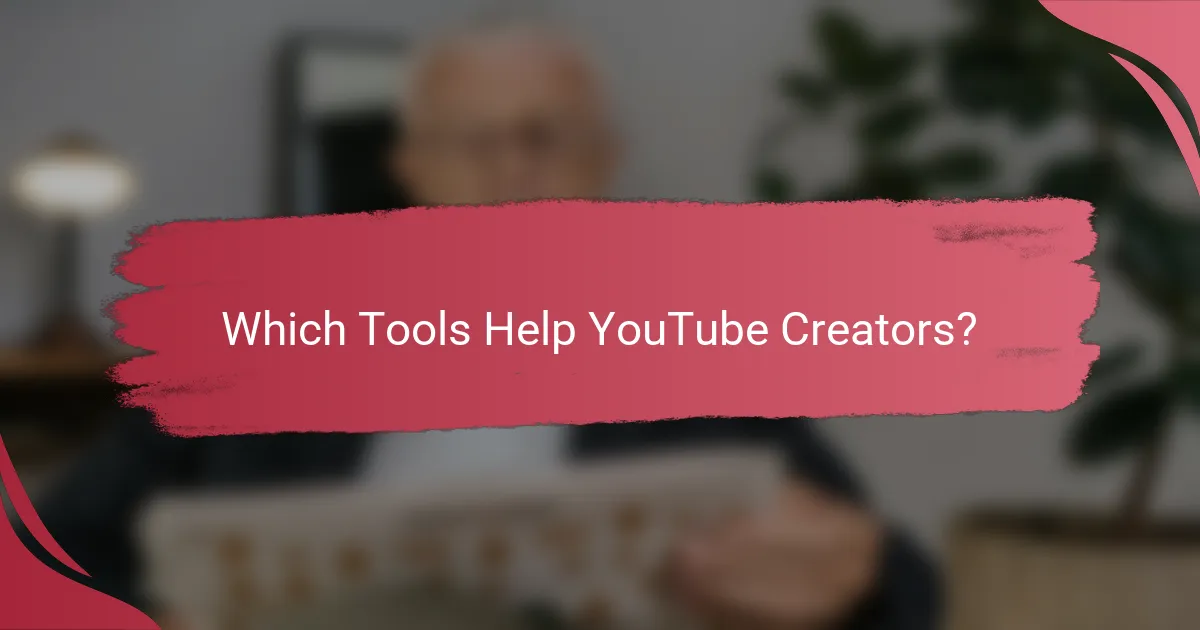 Which Tools Help YouTube Creators?